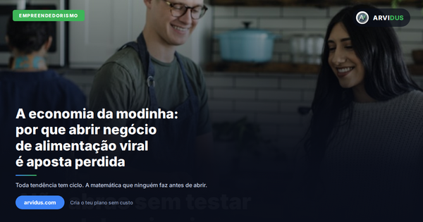 Capa do artigo: A economia da modinha: por que abrir um negócio de alimentaç